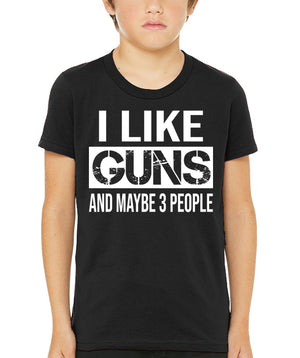 I Like Guns And Maybe 3 People Youth Shirt