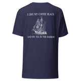 I Like My Coffee Black And My Tea In the Harbor Back Print Shirt