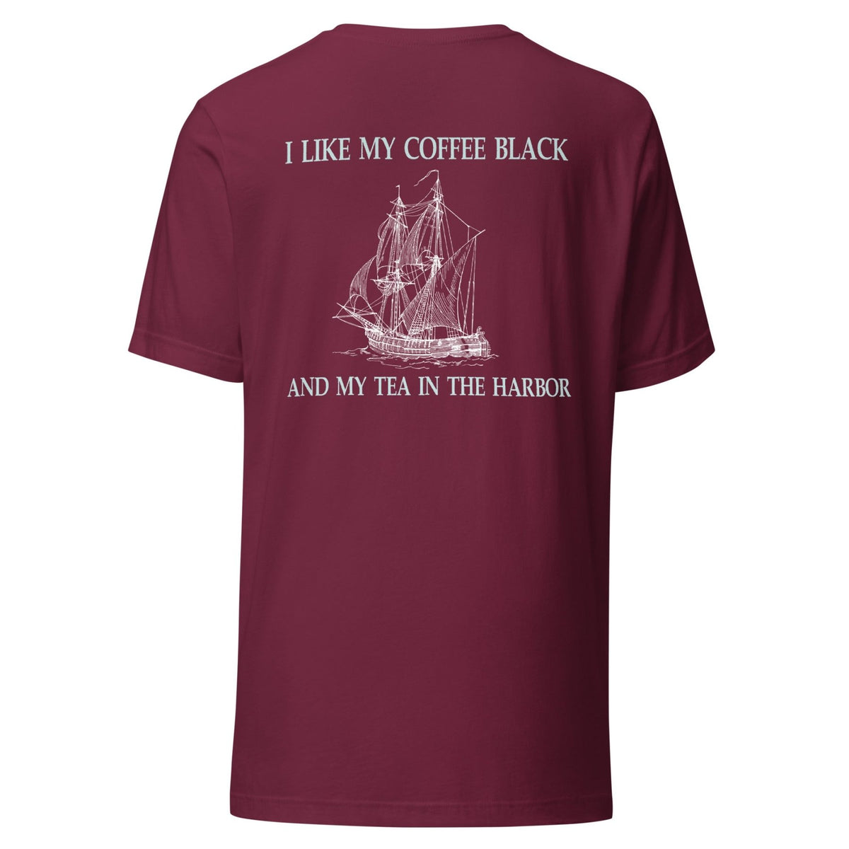 I Like My Coffee Black And My Tea In the Harbor Back Print Shirt