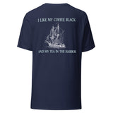 I Like My Coffee Black And My Tea In the Harbor Back Print Shirt