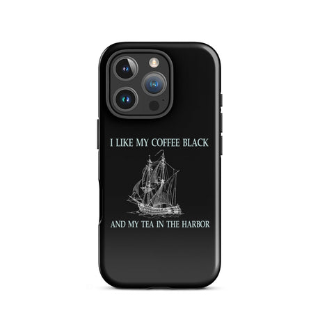 I Like My Coffee Black and My Tea in The Harbor iPhone® Case