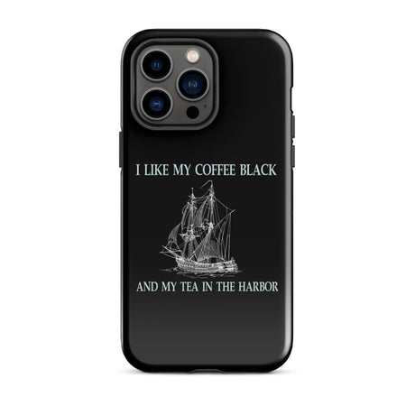 I Like My Coffee Black and My Tea in The Harbor iPhone® Case