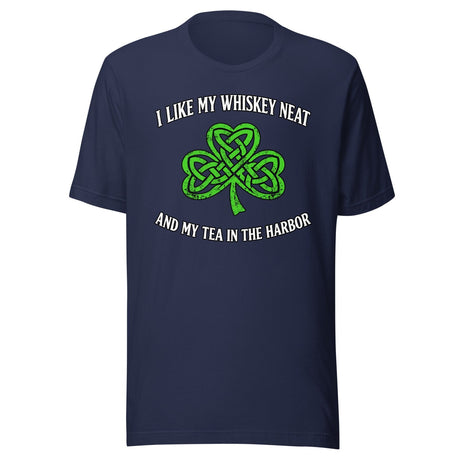 I Like My Whiskey Neat And My Tea In The Harbor Shirt