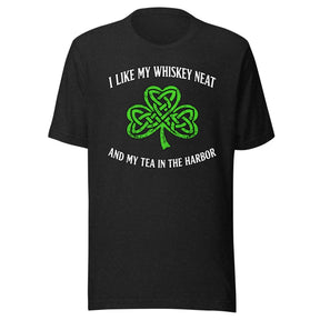 I Like My Whiskey Neat And My Tea In The Harbor Shirt
