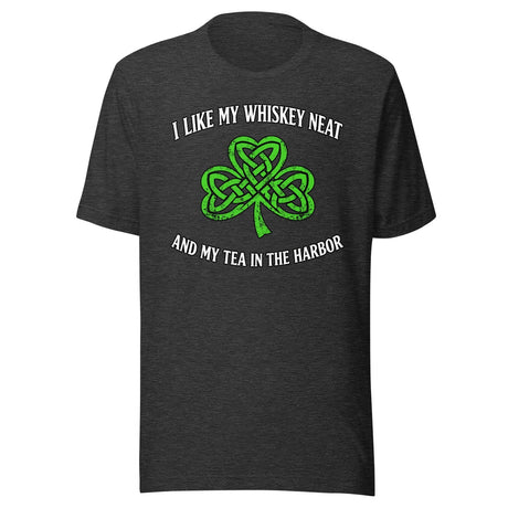 I Like My Whiskey Neat And My Tea In The Harbor Shirt