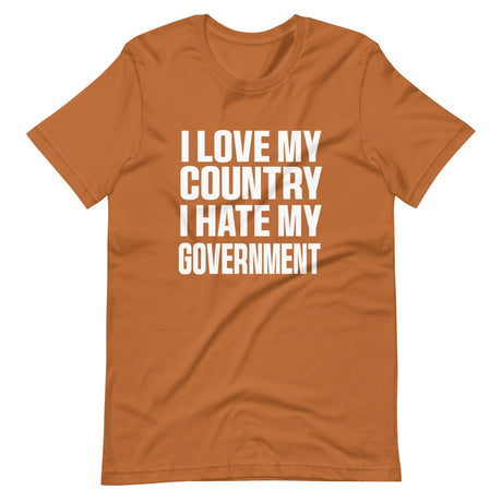 I Love My Country I Hate My Government Shirt