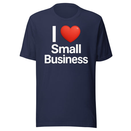 I Love Small Business Shirt