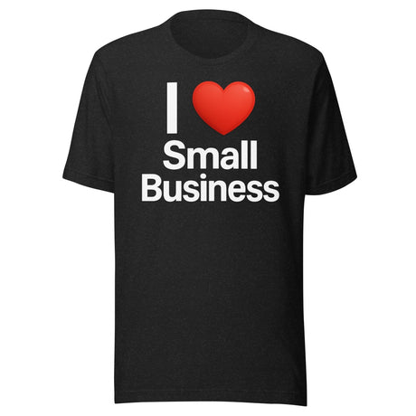 I Love Small Business Shirt