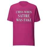 I Miss When Satire Was Fake Shirt