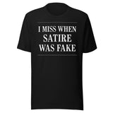 I Miss When Satire Was Fake Shirt