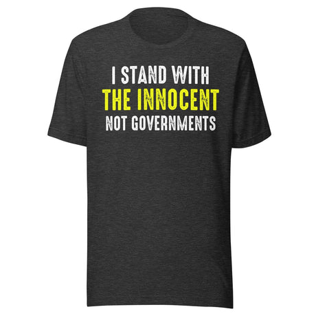 I Stand With The Innocent Not Governments Shirt