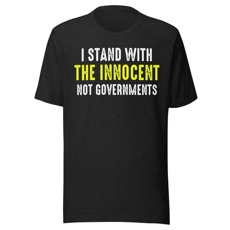 I Stand With The Innocent Not Governments Shirt
