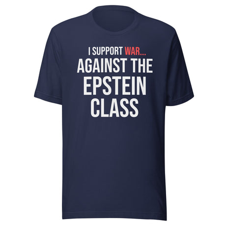 I Support War Against The Epstein Class Shirt