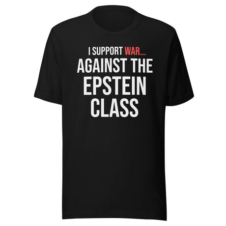 I Support War Against The Epstein Class Shirt