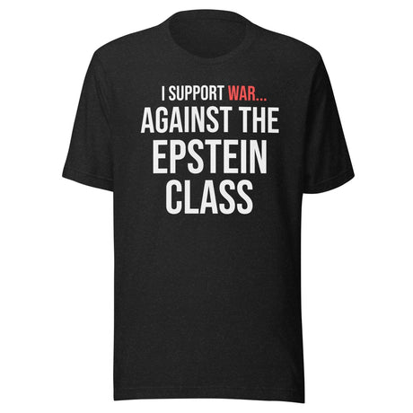 I Support War Against The Epstein Class Shirt