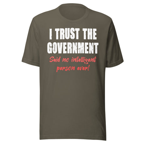 I Trust The Government Said No One Ever Shirt