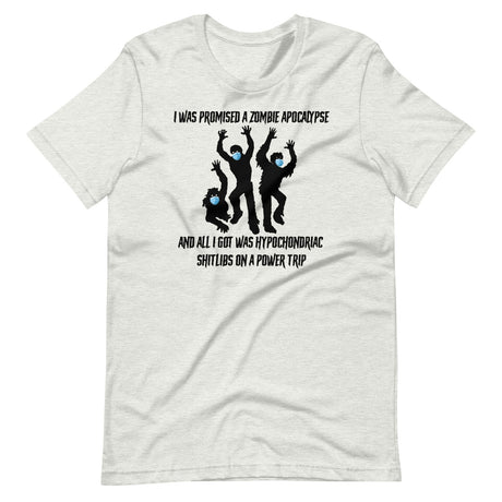 I Was Promised A Zombie Apocalypse Shirt