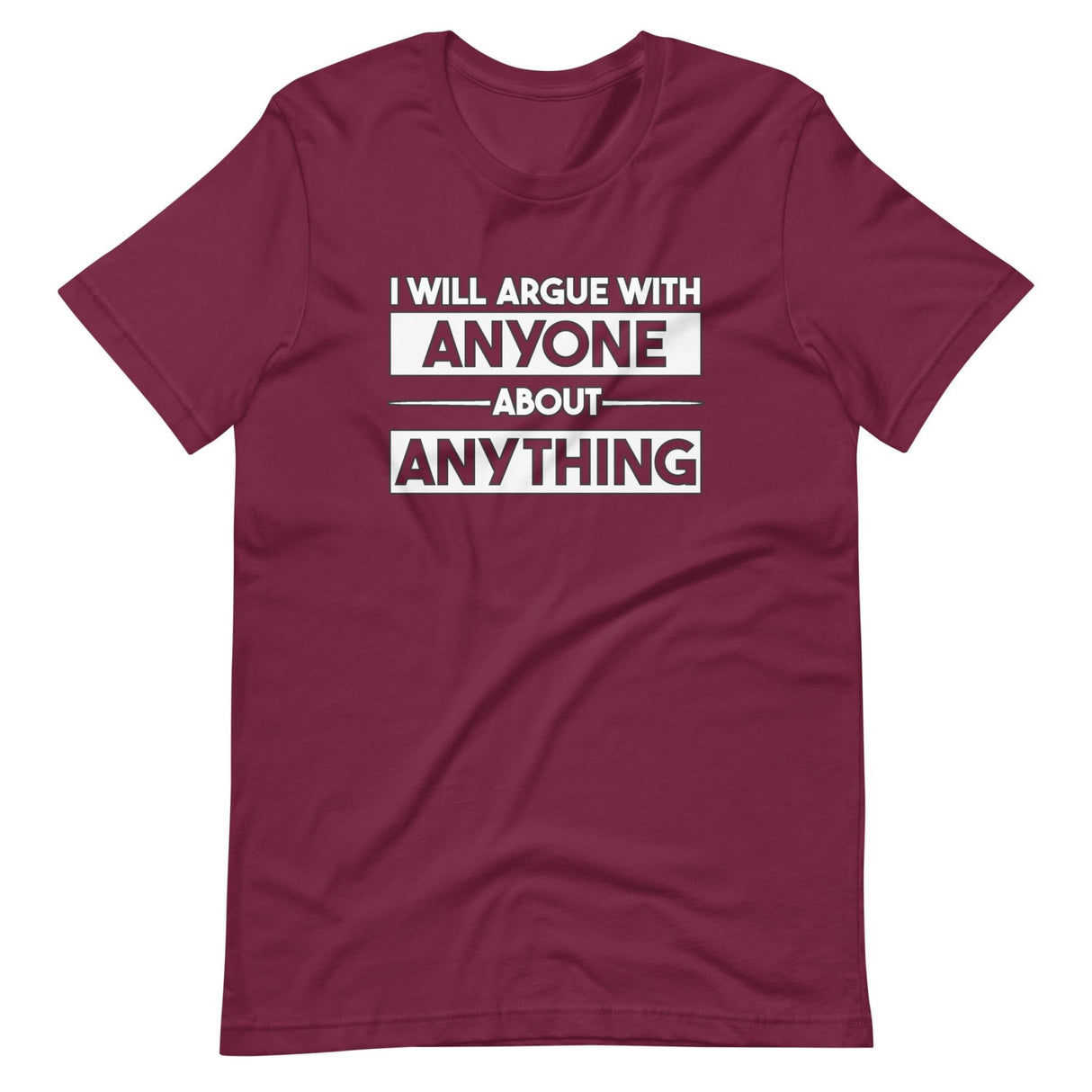 I Will Argue With Anyone About Anything Shirt