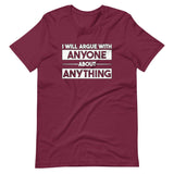 I Will Argue With Anyone About Anything Shirt
