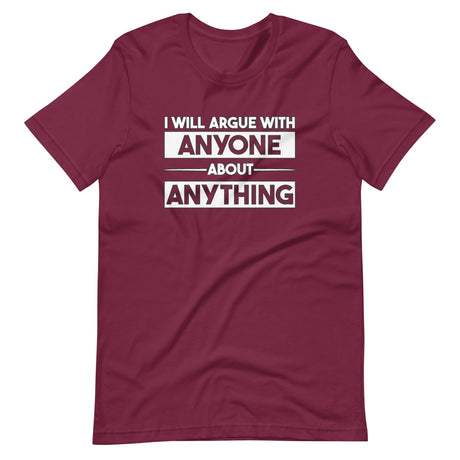 I Will Argue With Anyone About Anything Shirt