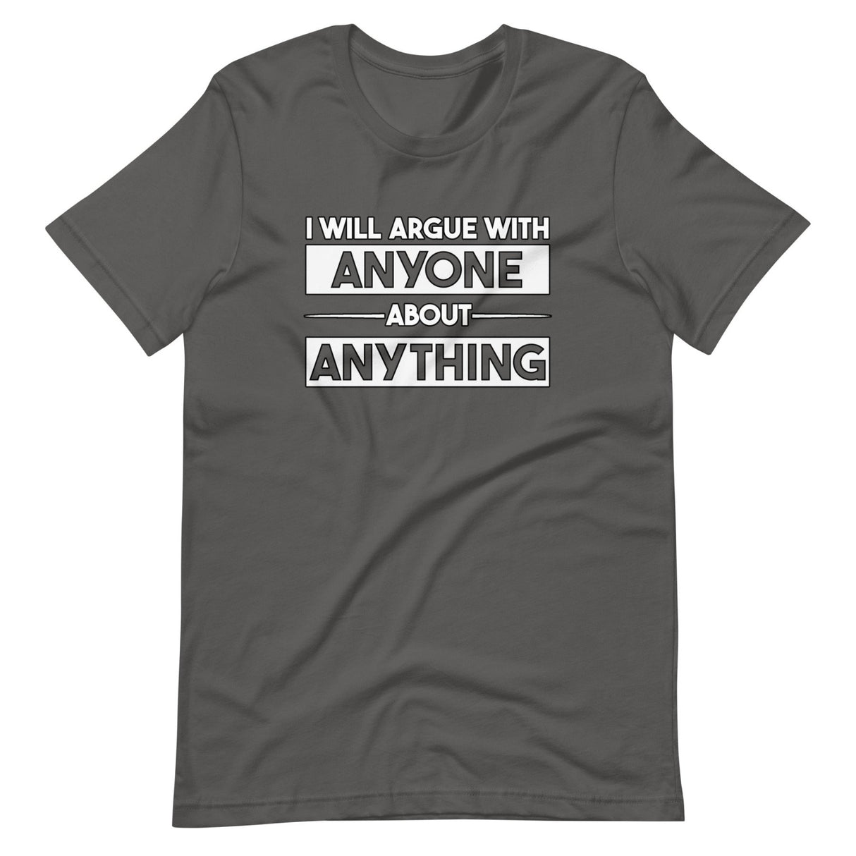 I Will Argue With Anyone About Anything Shirt