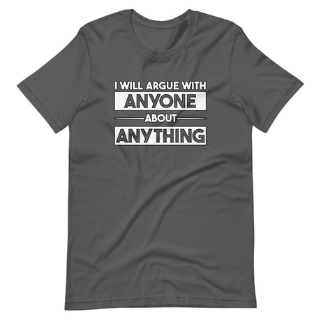I Will Argue With Anyone About Anything Shirt