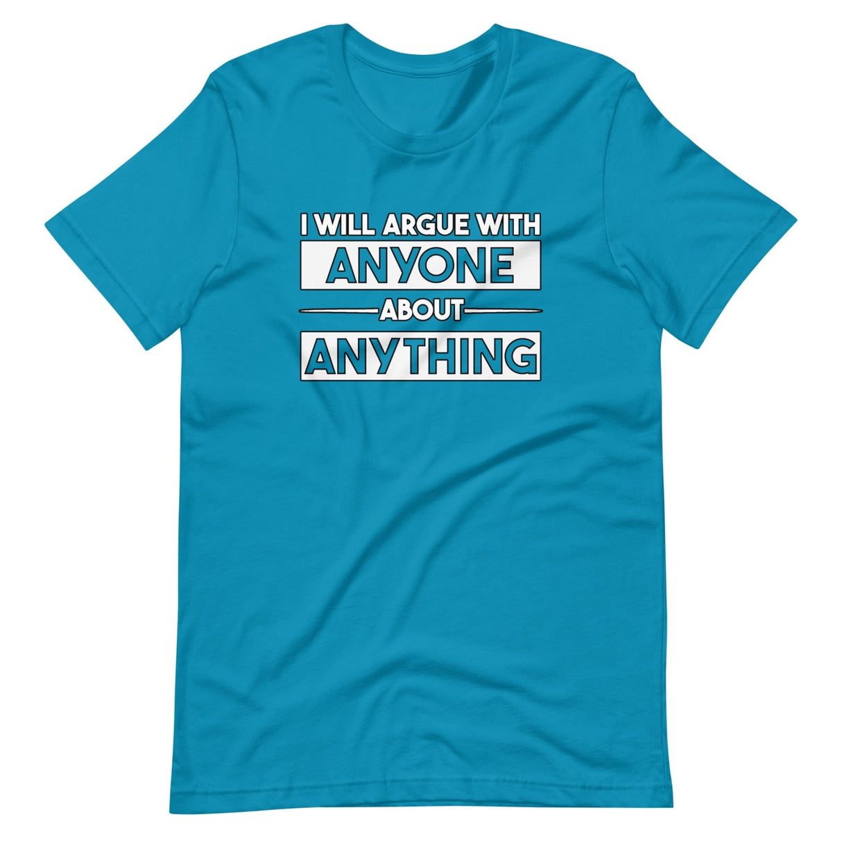 I Will Argue With Anyone About Anything Shirt