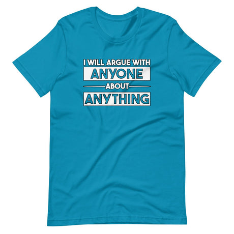 I Will Argue With Anyone About Anything Shirt