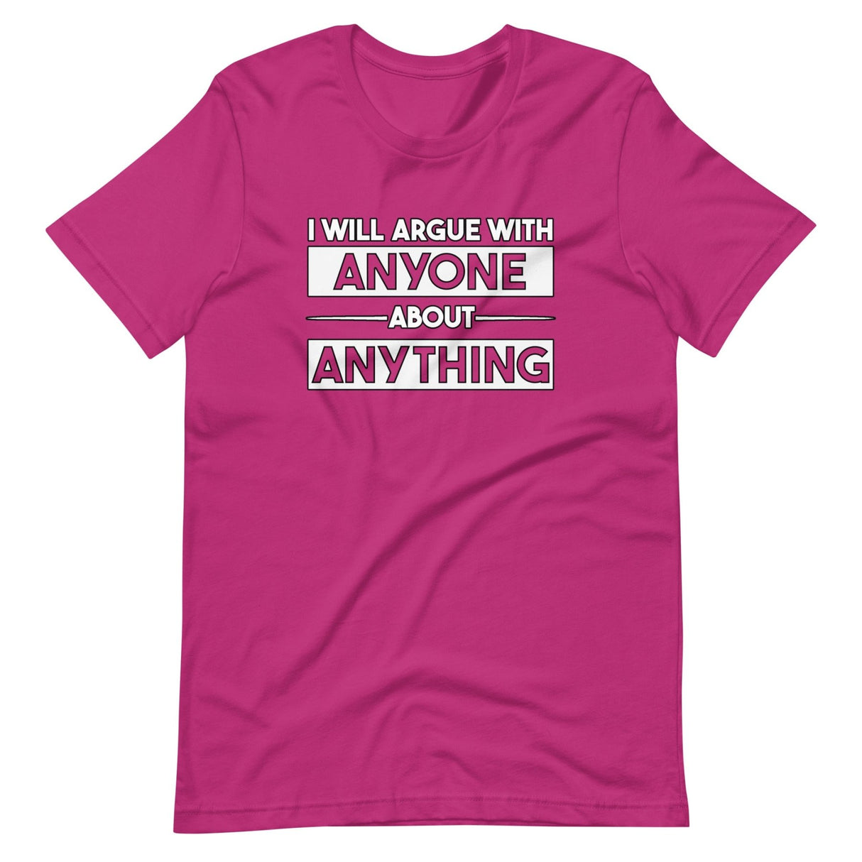 I Will Argue With Anyone About Anything Shirt
