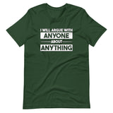 I Will Argue With Anyone About Anything Shirt