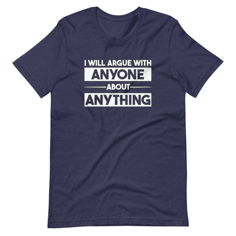 I Will Argue With Anyone About Anything Shirt