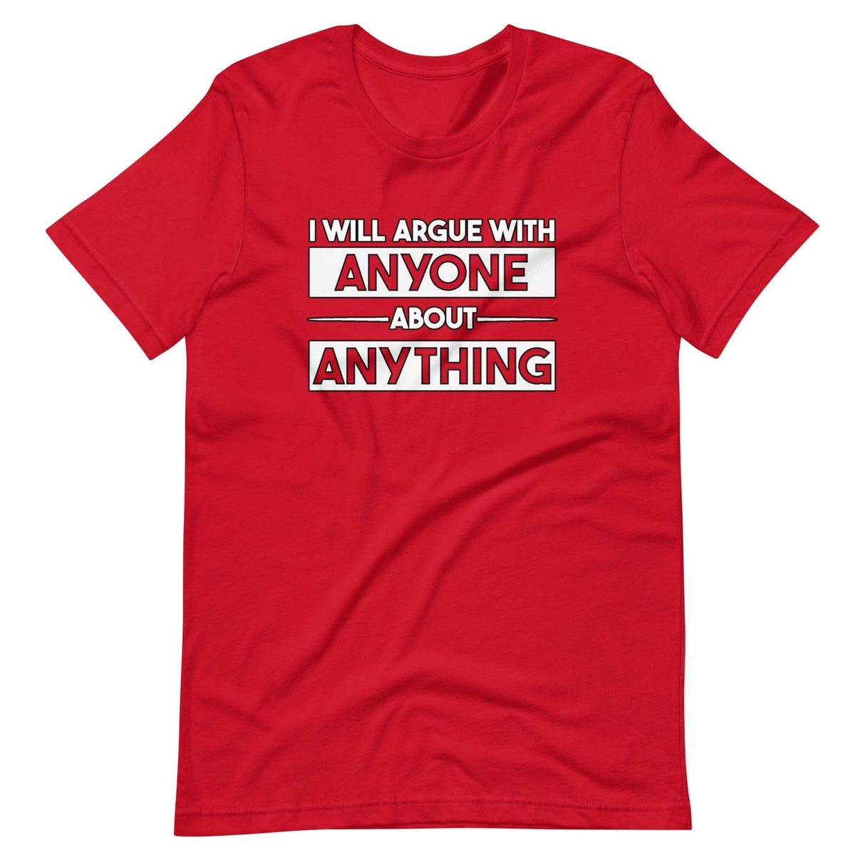 I Will Argue With Anyone About Anything Shirt