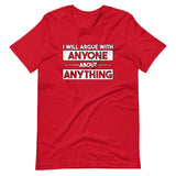 I Will Argue With Anyone About Anything Shirt