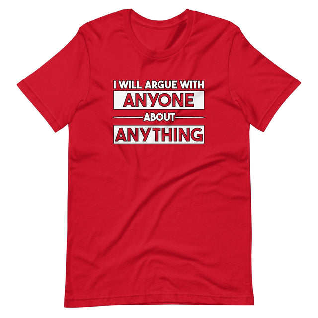 I Will Argue With Anyone About Anything Shirt