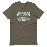 I Will Argue With Anyone About Anything Shirt