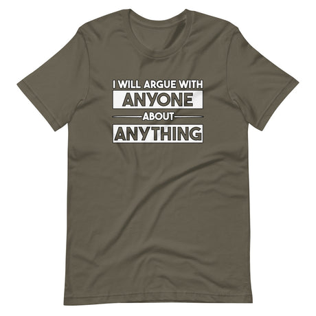 I Will Argue With Anyone About Anything Shirt