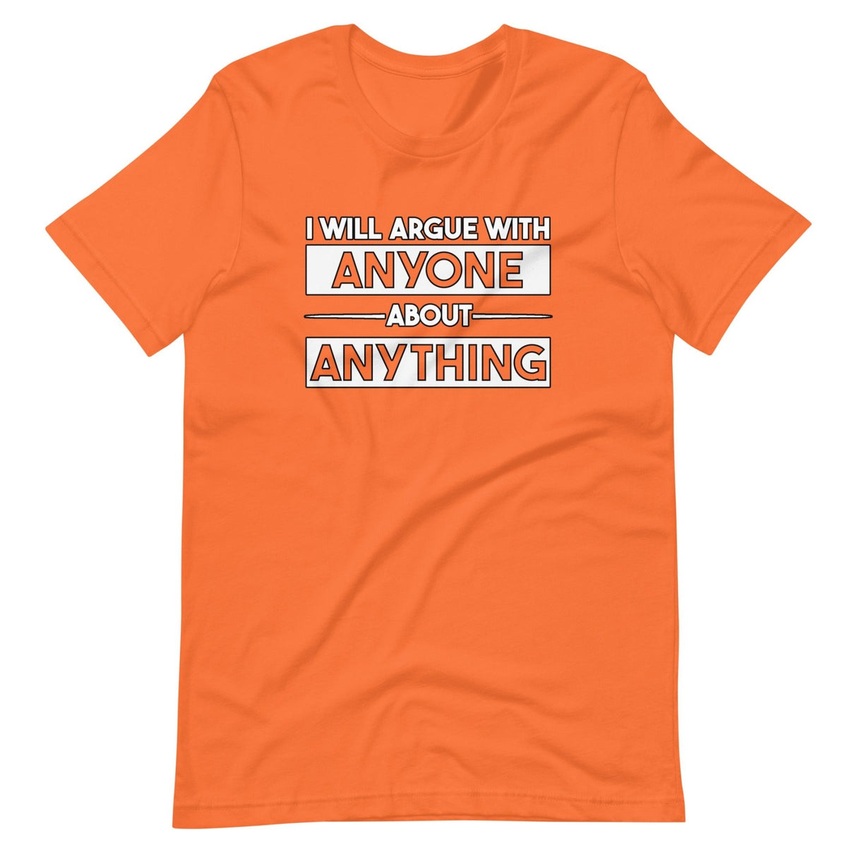I Will Argue With Anyone About Anything Shirt