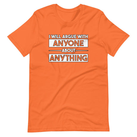 I Will Argue With Anyone About Anything Shirt