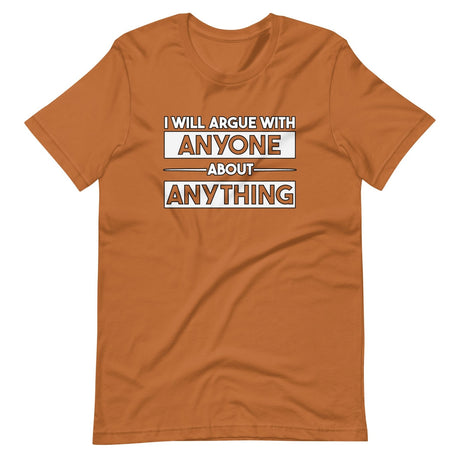 I Will Argue With Anyone About Anything Shirt