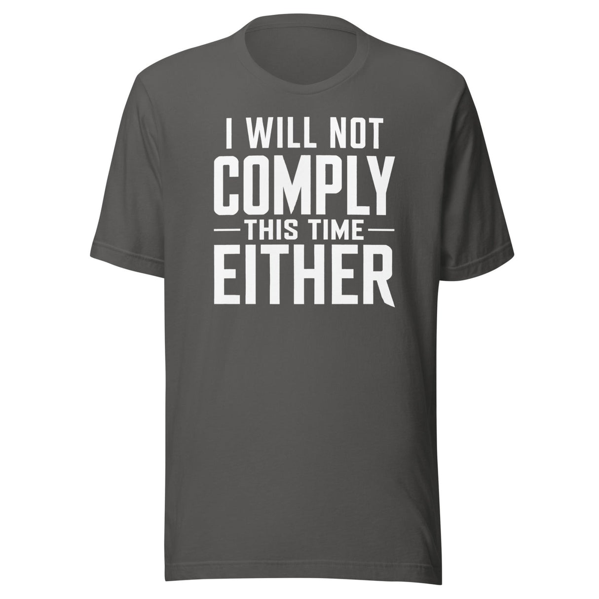 I Will Not Comply This Time Either shirt