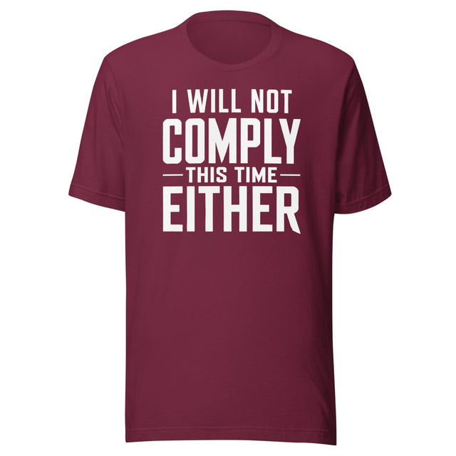 I Will Not Comply This Time Either shirt