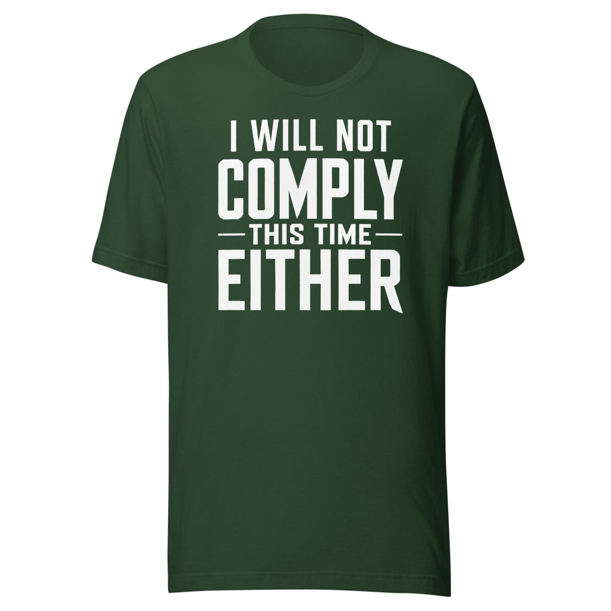 I Will Not Comply This Time Either shirt
