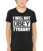 I Will Not Obey Tyranny Youth Shirt