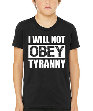 I Will Not Obey Tyranny Youth Shirt