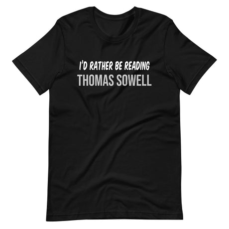 I'd Rather Be Reading Thomas Sowell Shirt