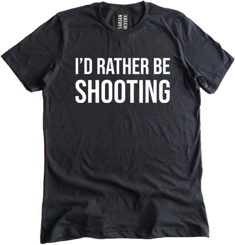 I'd Rather Be Shooting Gun Shirt