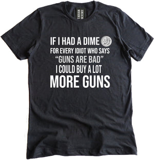 If I Had a Dime Gun Shirt