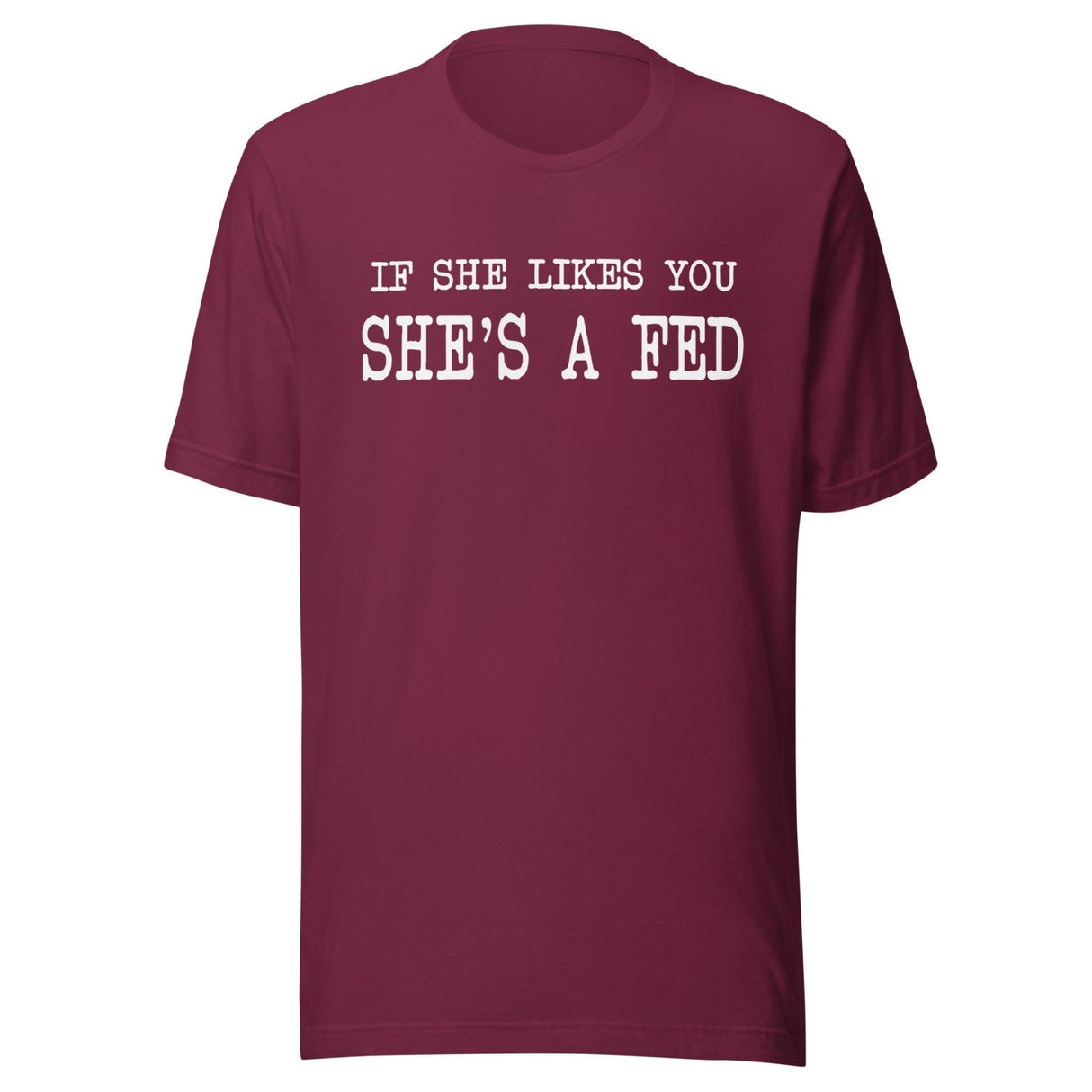 If She Likes You She's A Fed Shirt