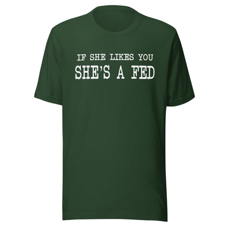 If She Likes You She's A Fed Shirt