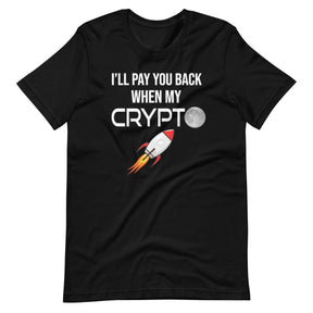 I'll Pay You Back When My Crypto Moons Shirt